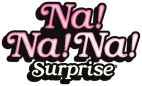 Na! Na! Na! Surprise